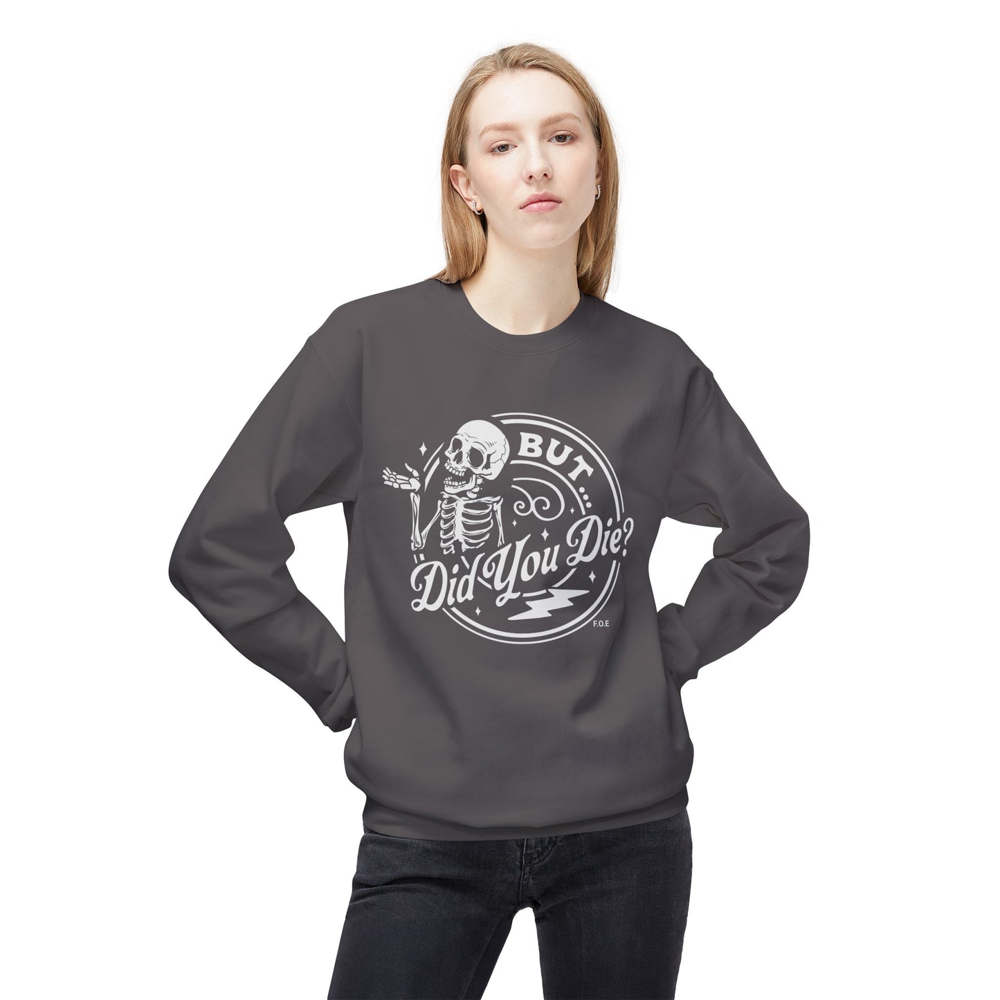 But did you die Sweatshirt
