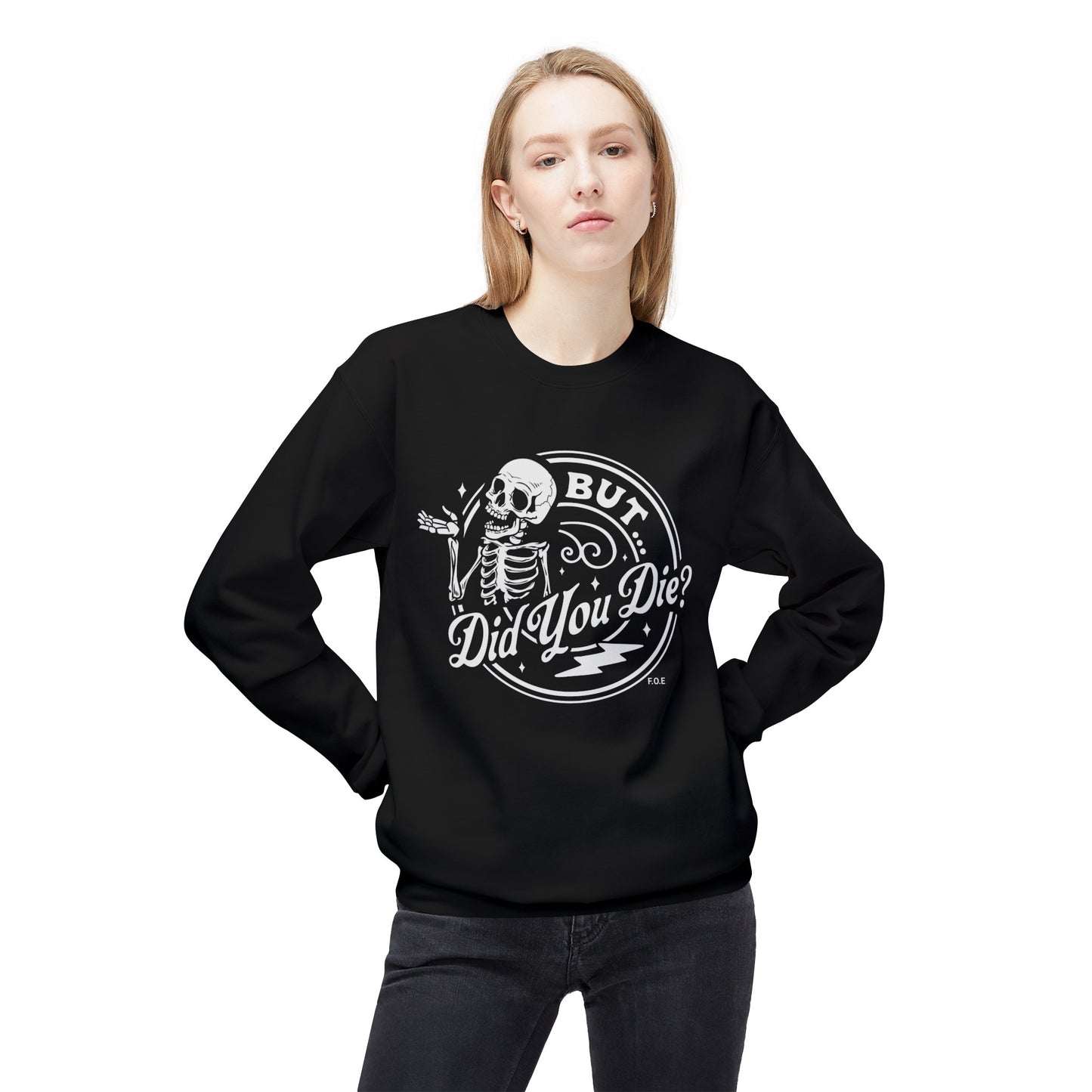 But did you die Sweatshirt
