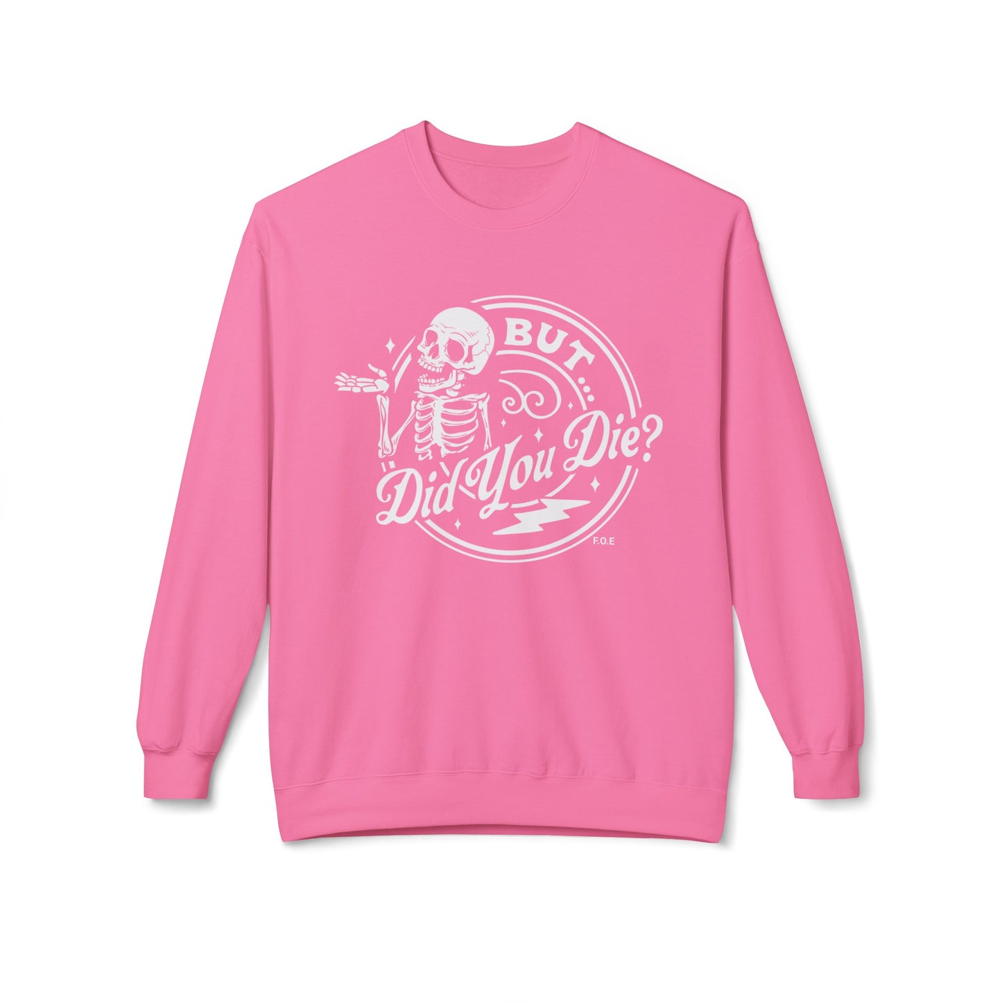 But did you die Sweatshirt