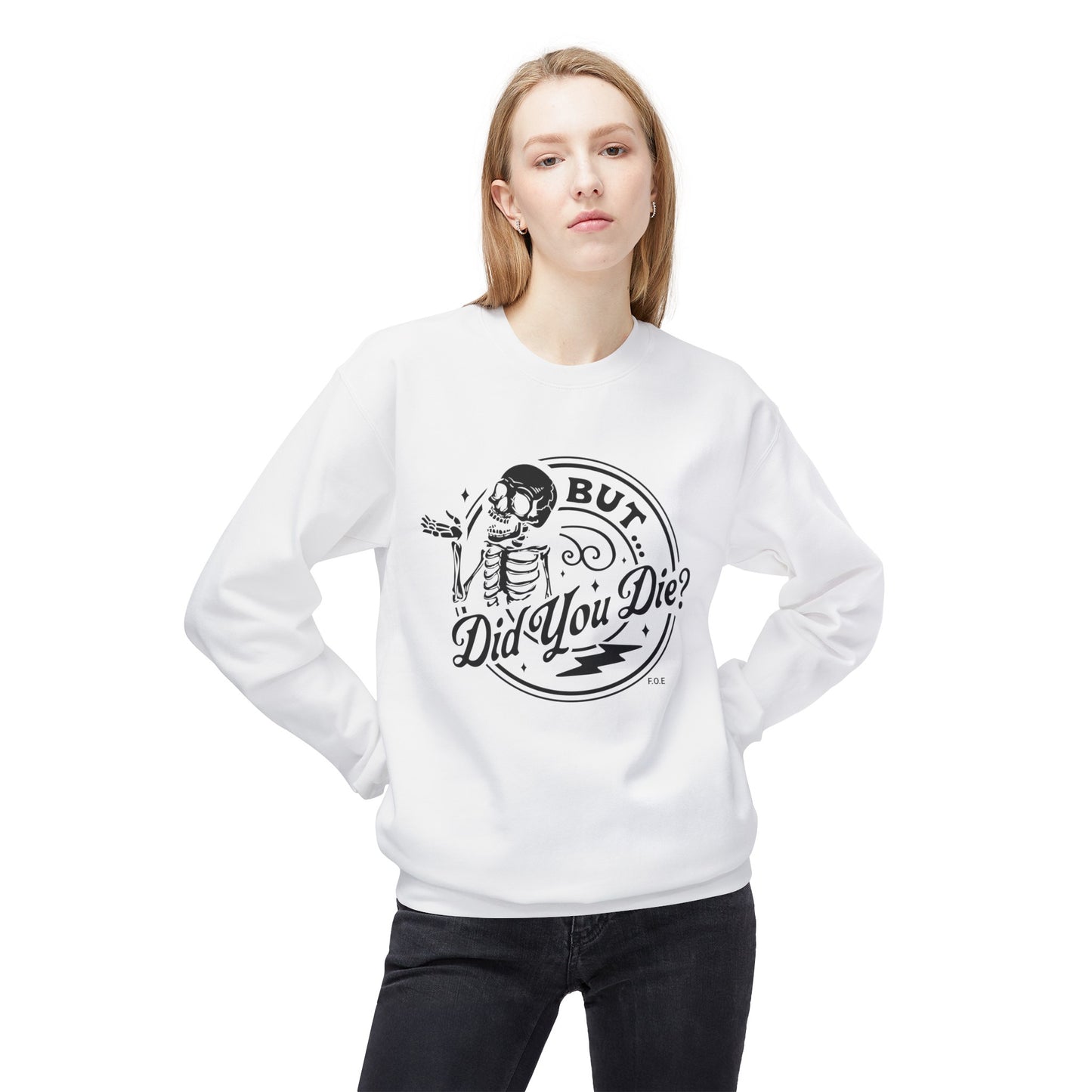 But did you die Sweatshirt