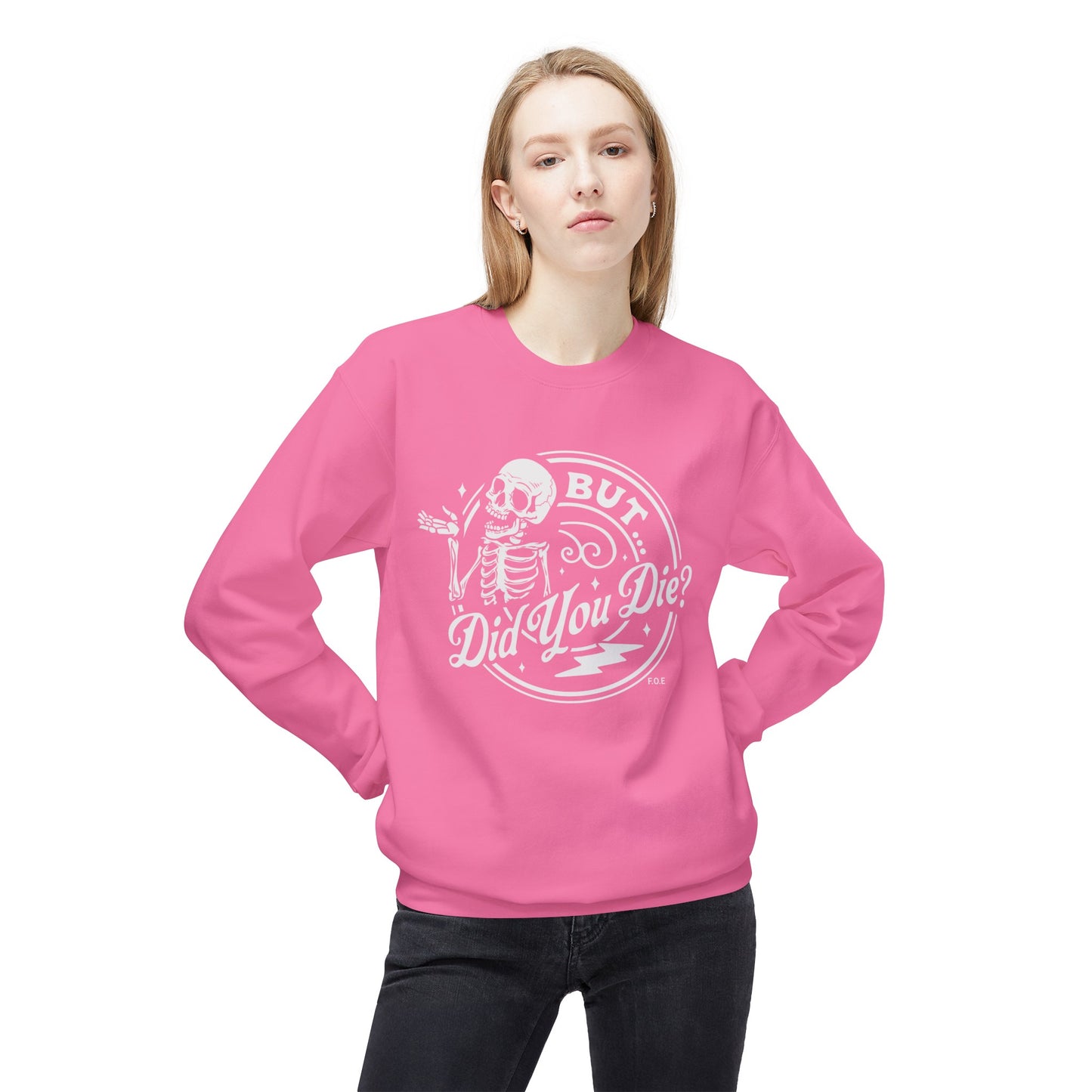 But did you die Sweatshirt
