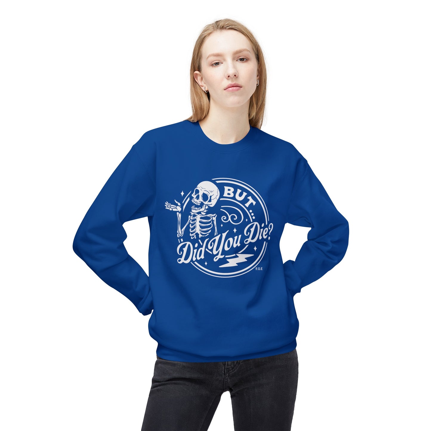 But did you die Sweatshirt