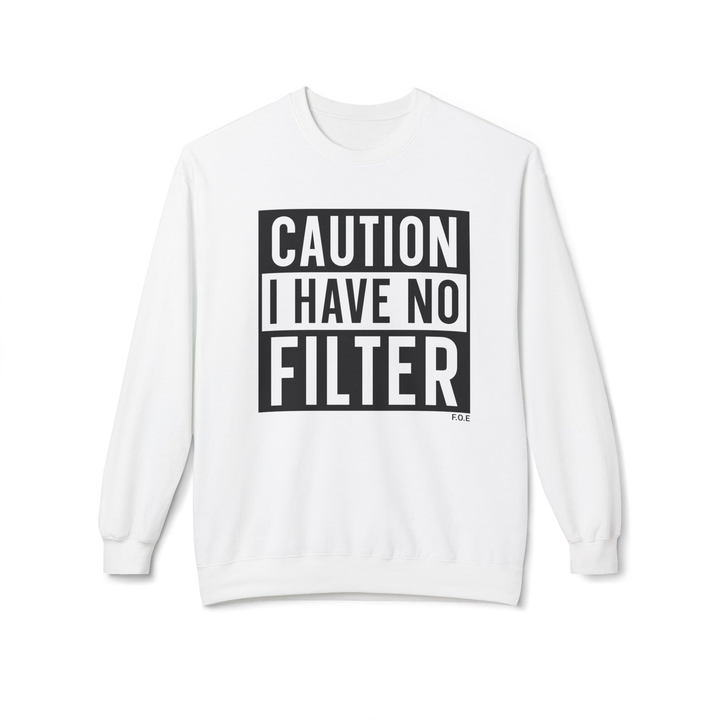 I have no filter Sweatshirt