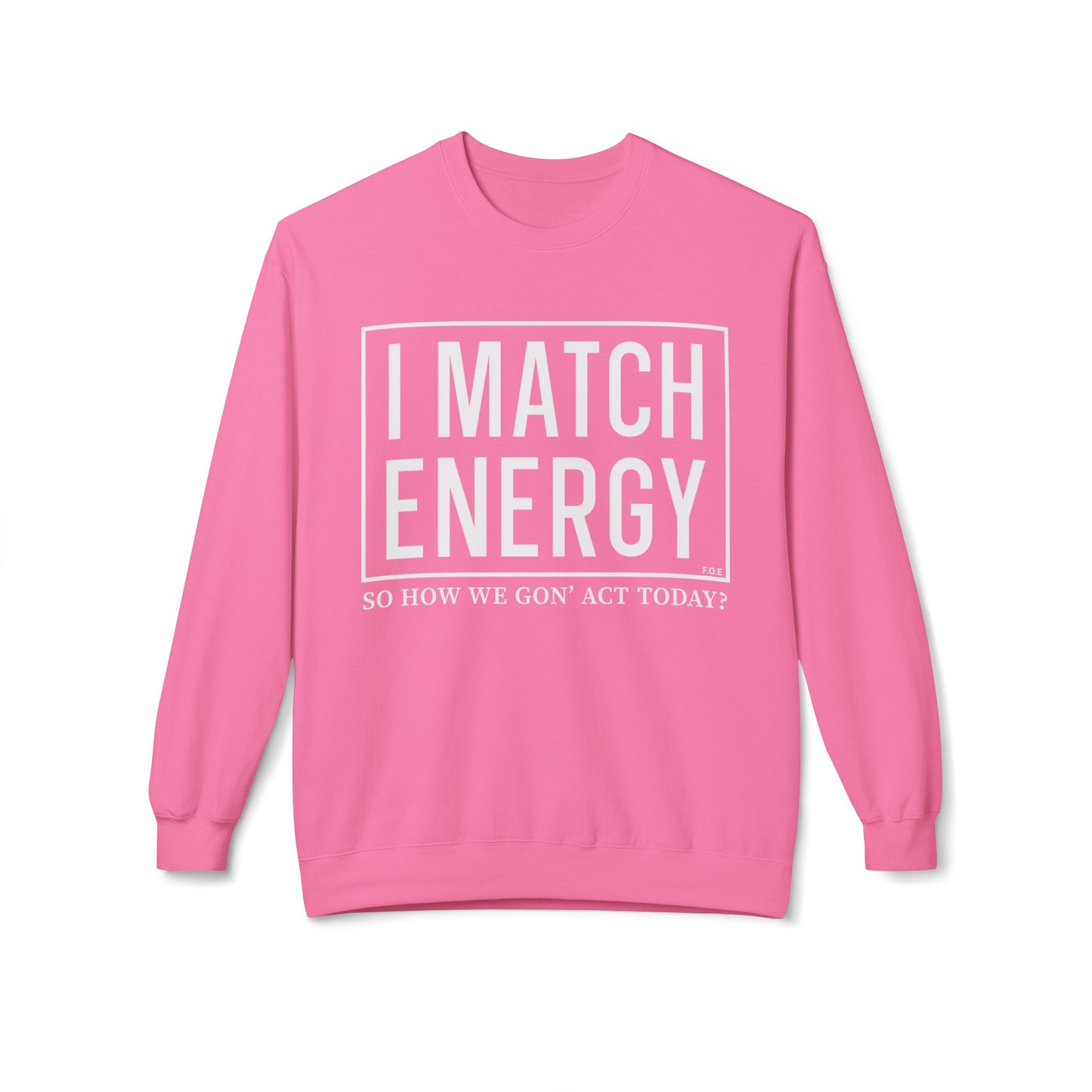 I Match Energy Sweatshirt