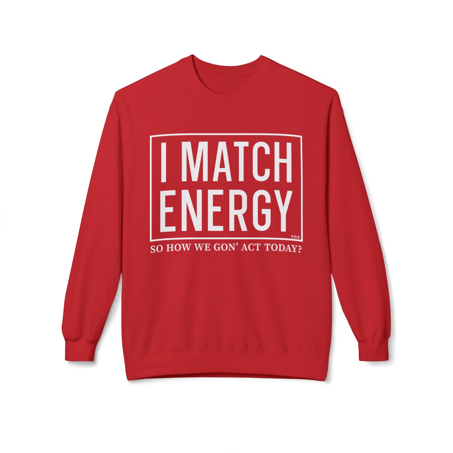 I Match Energy Sweatshirt