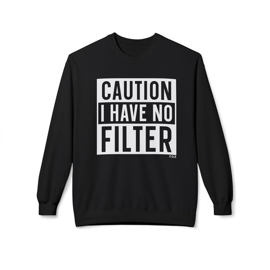 I have no filter Sweatshirt