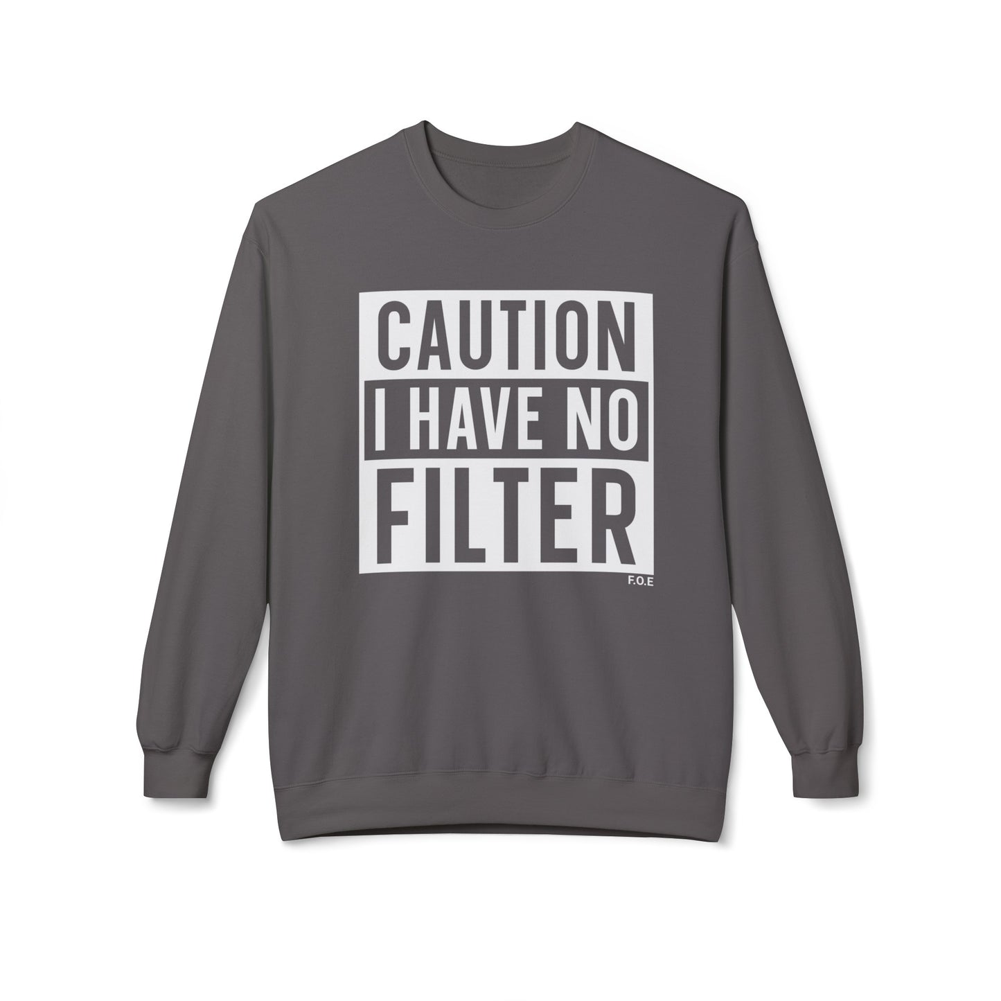 I have no filter Sweatshirt