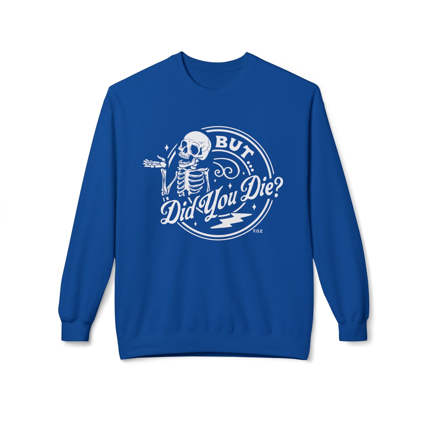 But did you die Sweatshirt