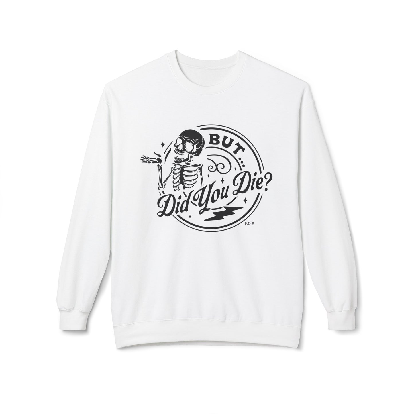 But did you die Sweatshirt