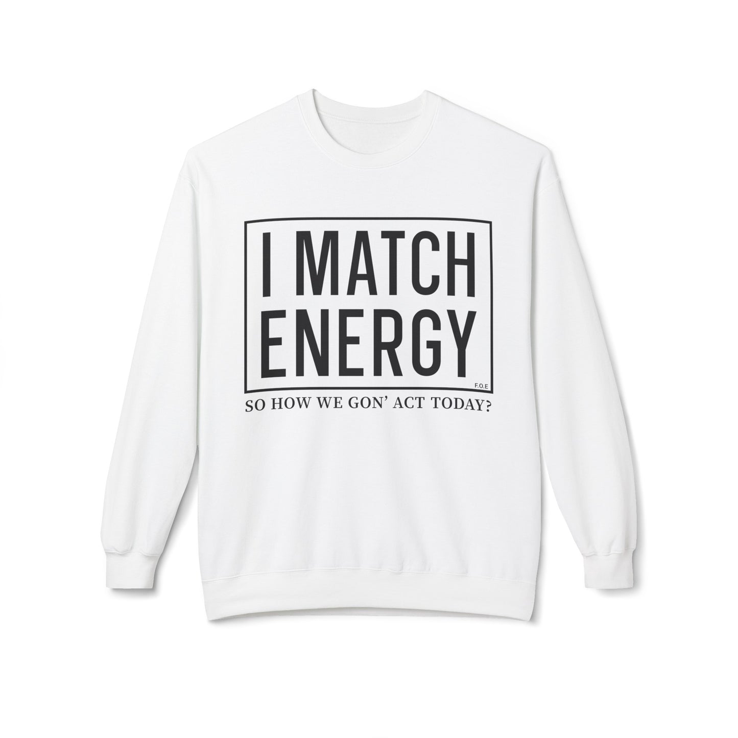 I Match Energy Sweatshirt